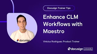Docusign Trainer Tips: Enhance CLM Workflows with Maestro