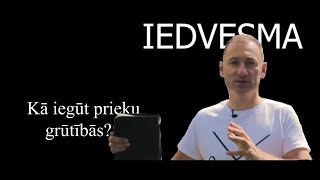 IEDVESMA. #1401 Kā iegūt prieku grūtībās?