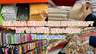 BELANJA BAHAN KERAJINAN HANDCRAFT DIY TER- LENGKAP Di PASAR ASEMKA | TOKO KIRANA