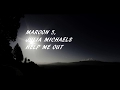 MAROON 5 - Help Me Out ft Julia Michaels (Lyrics / Lyric video)