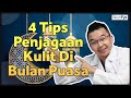 4 Tip Penjagaan Kulit Pada Bulan Ramadan