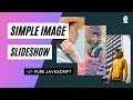 Very simple image slideshow using JavaScript! the way I created it?