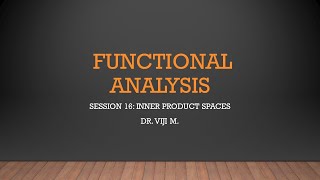 Functional Analysis: Session 16 by Dr. Viji M