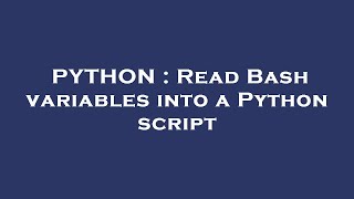 PYTHON : Read Bash variables into a Python script