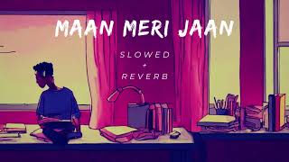 Maan Meri Jaan ( Slowed + Reverb) | Maan Meri Jaan Lofi #king | #slowedandreverb #maanmerijaan