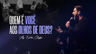 Quem é você aos olhos de Deus? - Ap. Everton Clayton