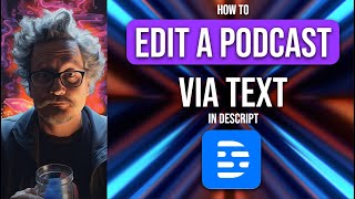 How to Edit Podcast Audio via Text in Descript