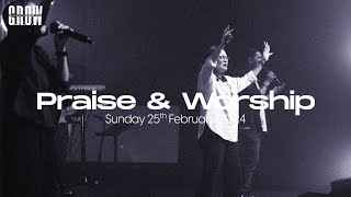 G.R.O.W Praise & Worship -  10.30 AM Service  - February 25th, 2024