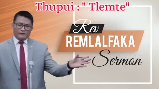 Rev Remlalfaka Sermon/ mite hneh em em ti kha/ Thupui : 