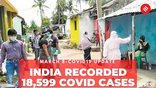 Coronavirus Update Mar 8: India records 18,599 new Covid-19 cases, 97 deaths in the last 24 hrs