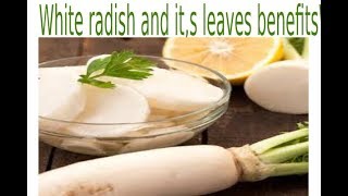 White radish and it,s leaves benefits