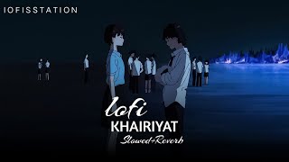 Khairiyat - Lofi (Slowed + Reverb) | Lofis Station