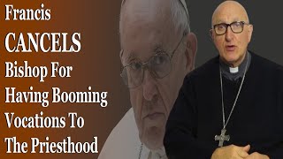 Francis Cancels Bishop For Having Booming Vocations To The Priesthood