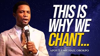 😤WHY WE CHANT || APOSTLE MICHAEL OROKPO