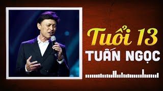 TUỔI 13 - TUẤN NGỌC | TÌNH CA HẢI NGOẠI SANG TRỌNG