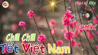 Chill chill tết việt nam Remix | nhạc tết | nhạc EDM | nhạc chill | nhạc số nina