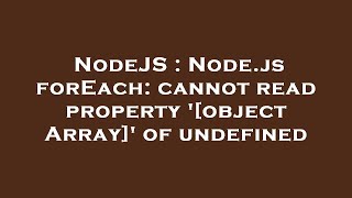 NodeJS : Node.js forEach: cannot read property '[object Array]' of undefined