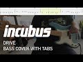 Incubus - Drive (Bass Cover with Tabs)