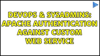 DevOps & SysAdmins: Apache authentication against custom web service