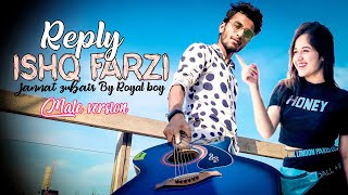 Ishq Farzi - First cover song | Royal Boy Reply Jannat Zubair | Royal Boy Team | Male version