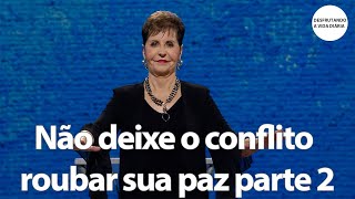 Não deixe o conflito roubar sua paz parte 2 | Joyce Meyer