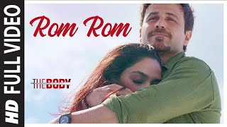 Rom Rom Full Video | The Body | Rishi K, Emraan H, Sobhita, Vedhika | Sunny, Shamir T, Sameer A