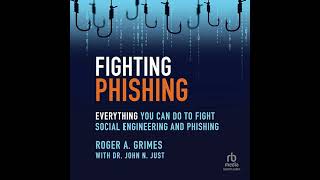 Fighting Phishing: Everything You Can Do to Fight Social Engineering and Phishing