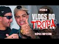 CABELINHO É GAY? - NILÓPOLIS TRAP FESTIVAL :: VLOGS DO TROPA #018