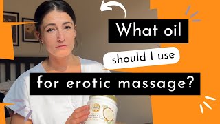 Intimate Questions: What oil should I use for erotic massage?