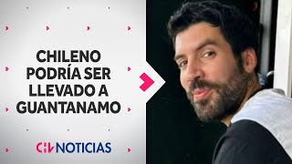 LA HISTORIA DE CRISTIAN DEL RÍO, el chileno podría ser trasladado a Guantánamo - CHV Noticias