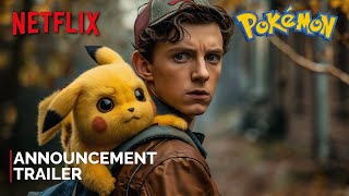 Pokemon: Live Action Movie (2025) | Announcement Trailer | Netflix & Tom Holland (HD)