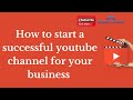 How to start a successful youtube channel for your business | Digital Rakesh