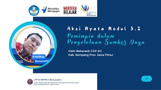 Aksi Nyata Modul 3.2. Pemimpin dalam Pengelolaan Sumber Daya