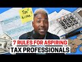 The 7 Rules for Aspiring Tax Professionals & Accountants!