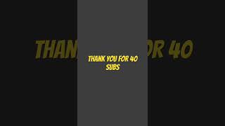 40 subs thank you