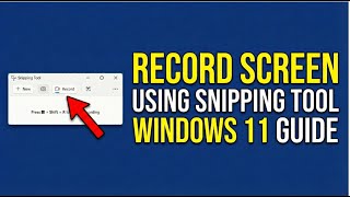 How to Record Screen in Windows 11 | Free Snipping Tool Guide