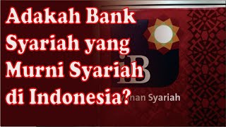 Adakah bank syariah yang murni syariah di Indonesia? - ustad erwandi tarmizi