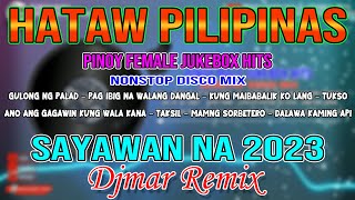 BEST OF PINOY JUKEBOX CLASSIC DISCO MIX 2023 - PILIPINAS FEMALE ARTIST EDITIONS - DJMAR DISCO TRAXX