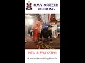 navy officer wedding 🇮🇳💯 theweddingfilms weddingphotography foryou indiannavy