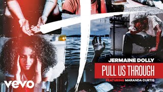 Jermaine Dolly - Pull Us Through ft. Maranda Curtis