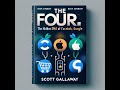 The Four: The Hidden DNA of Amazon, Apple, Facebook, Google by Scott Galloway | Book Summary