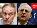 Jim Jordan Leads Combative House Judiciary Committee Hearing To Take AG Merrick Garland's Testimony