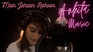 Main Jahaan Rahoon | Ankita Music | Namastey London - Akshay Kumar - Rahat Fateh Ali Khan
