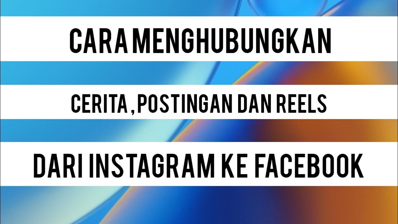 CARA MENGHUBUNGKAN CERITA, POSTINGAN DAN REELS DARI INSTAGRAM KE FACEBOOK,,, | MUDAH - YouTube