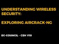 Understanding Wireless Security: Exploring Aircrack-ng