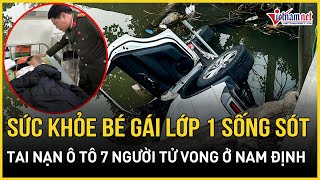 Bác sĩ thông tin nóng về sức khỏe bé gái sống sót trong vụ tai nạn 7 người tử vong ở Nam Định