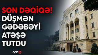 SON DƏQİQƏ! Düşmən Gədəbəyi atəşə tutdu: Ordumuz TƏCİLİ cavab tədbiri gördü