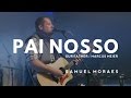 OUR FATHER - PAI NOSSO - SAMUEL MORAES