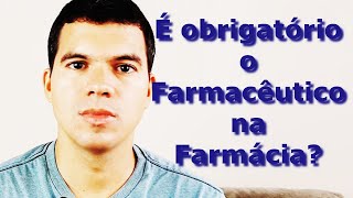 É obrigatório o farmacêutico na Farmácia?