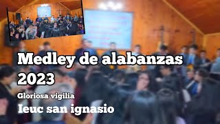 medley de alabanzas2023 🔥gloriosa🔥vigilia ieuc san ignacio @GersonFlores_32